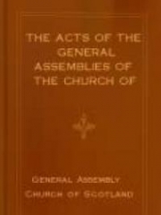 The Acts Of The General Assemblies of the Church of Scotland