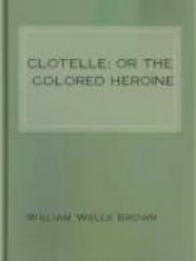 Clotelle or the Colored Heroine