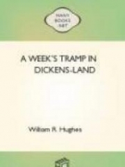 A Week's Tramp in Dickens-Land